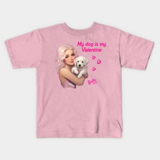 My dog is my Valentine - Barbie Kids T-Shirt